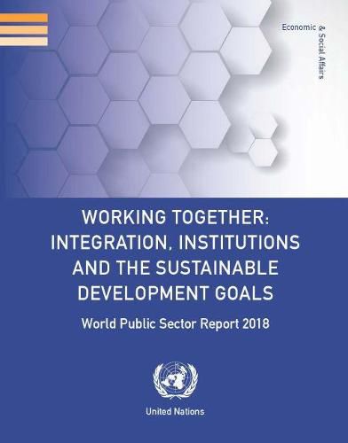 World public sector report 2018: working together - integration, institutions and the sustainable development goals