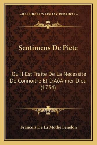 Sentimens de Piete: Ou Il Est Traite de La Necessite de Connoitre Et Da Acentsacentsa A-Acentsa Acentsaimer Dieu (1734)