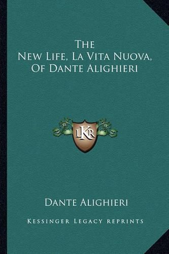 Cover image for The New Life, La Vita Nuova, of Dante Alighieri