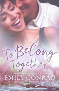 Cover image for To Belong Together: A Contemporary Christian Romance