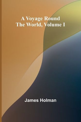 Cover image for A Voyage Round the World, Volume I