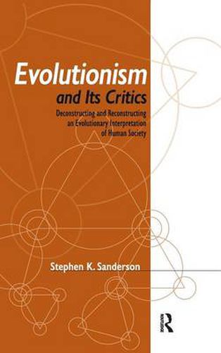 Cover image for Evolutionism and Its Critics: Deconstructing and Reconstructing an Evolutionary Interpretation of Human Society