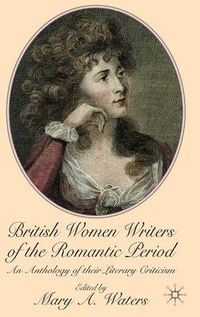 Cover image for British Women Writers of the Romantic Period: An Anthology of their Literary Criticism