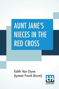 Cover image for Aunt Jane's Nieces In The Red Cross