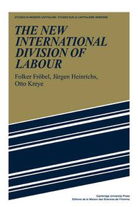 Cover image for The New International Division of Labour: Structural Unemployment in Industrialised Countries and Industrialisation in Developing Countries