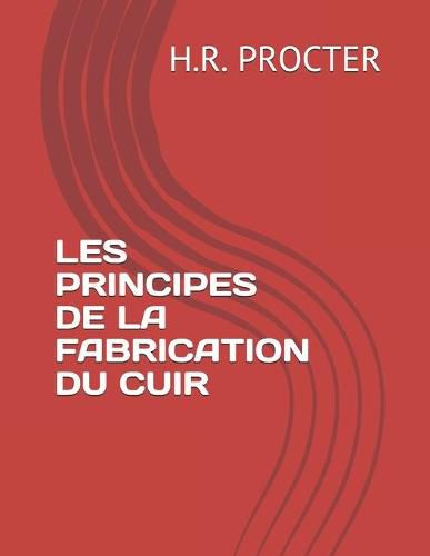 Cover image for Les Principes de la Fabrication Du Cuir