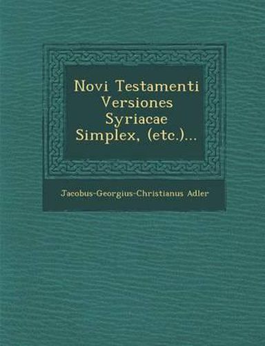 Novi Testamenti Versiones Syriacae Simplex, (Etc.)...