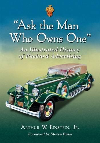 Cover image for Ask the Man Who Owns One: An Illustrated History of Packard Advertising