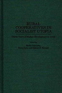 Cover image for Rural Cooperatives in Socialist Utopia: Thirty Years of Moshav Development in Israel