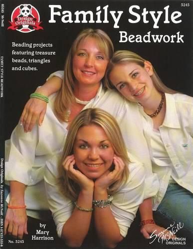 Family Style Beadwork: Beading Projects Featuring Treasure Beads, Triangles and Cubes