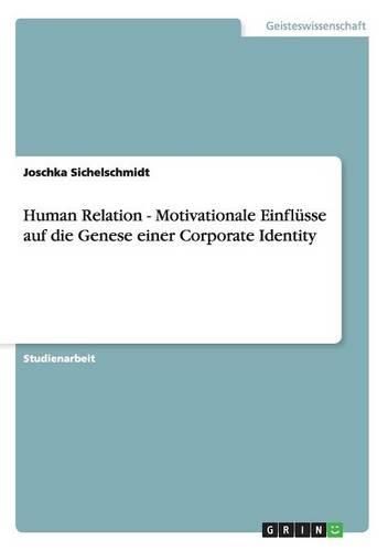 Cover image for Human Relation - Motivationale Einflusse Auf Die Genese Einer Corporate Identity