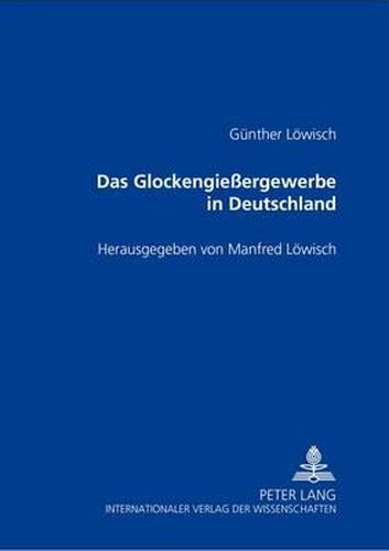Cover image for Das Glockengiessergewerbe in Deutschland: Herausgegeben Von Manfred Loewisch