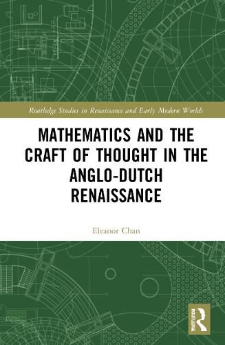 Cover image for Mathematics and the Craft of Thought in the Anglo-Dutch Renaissance