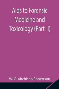 Cover image for Aids to Forensic Medicine and Toxicology (Part-II)