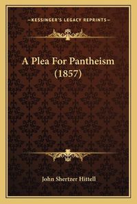 Cover image for A Plea for Pantheism (1857)