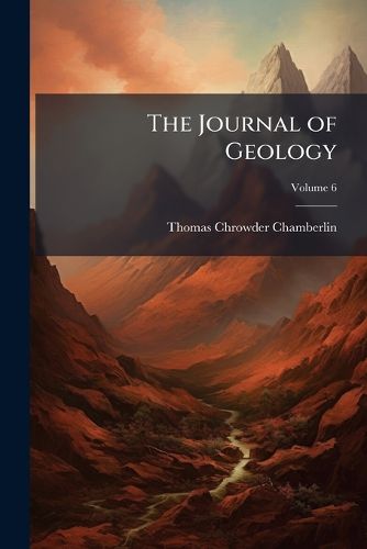 Cover image for The Journal of Geology, Volume 6