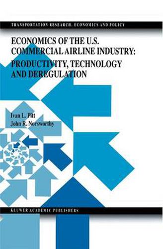 Cover image for Economics of the U.S. Commercial Airline Industry: Productivity, Technology and Deregulation