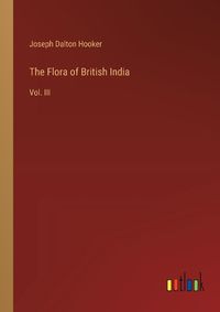 Cover image for The Flora of British India