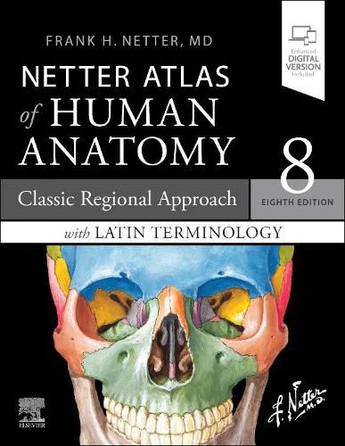 Cover image for Netter Atlas of Human Anatomy: A Regional Approach with Latin Terminology: Classic Regional Approach with Latin Terminology