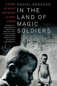 Cover image for In the Land of Magic Soldiers: A Story of White and Black in West Africa