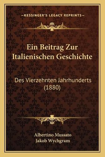 Cover image for Ein Beitrag Zur Italienischen Geschichte: Des Vierzehnten Jahrhunderts (1880)