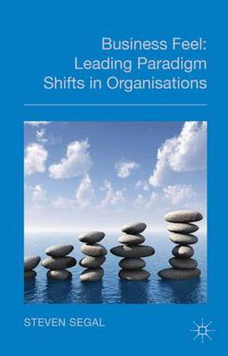 Cover image for Business Feel: Leading Paradigm Shifts in Organisations