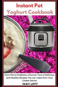 Cover image for Instant Pot Yoghurt Cookbook