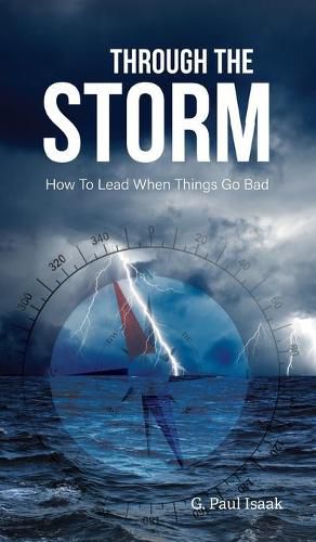 Cover image for Through the Storm: How to Lead When Things Go Bad