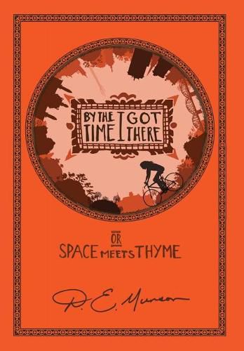 Cover image for By the Time I Got There: or Space Meets Thyme