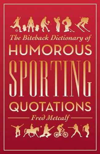 Cover image for The Biteback Dictionary of Humorous Sporting Quotations