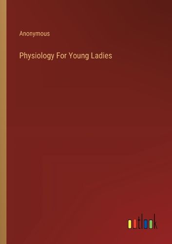 Physiology For Young Ladies