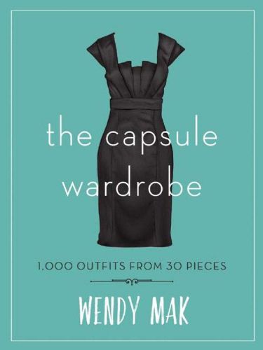Cover image for The Capsule Wardrobe: 1,000 Outfits from 30 Pieces