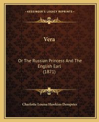 Cover image for Vera: Or the Russian Princess and the English Earl (1871)