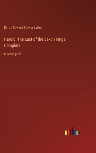 Cover image for Harold; The Last of the Saxon Kings, Complete