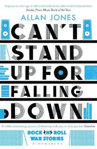 Cover image for Can't Stand Up For Falling Down: Rock'n'Roll War Stories