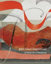 Cover image for John Cecil Stephenson: a Modernist in Hampstead
