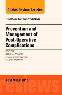 Cover image for Prevention and Management of Post-Operative Complications, An Issue of Thoracic Surgery Clinics