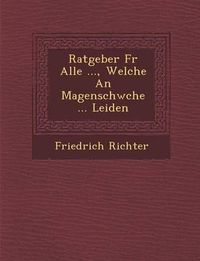 Cover image for Ratgeber F R Alle ..., Welche an Magenschw Che ... Leiden