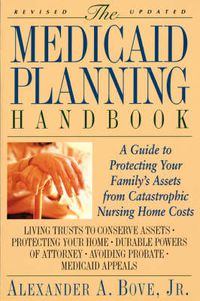 Cover image for The Medicaid Planning Handbook: A Guide to Protecting Your Family's Assets From Catastrophic Nursing Home Costs