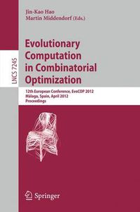 Cover image for Evolutionary Computation in Combinatorial Optimization: 12th European Conference, EvoCOP 2012, Malaga, Spain, April 11-13, 2012, Proceedings