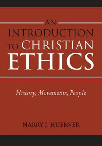 Cover image for An Introduction to Christian Ethics: History, Movements, People