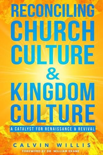 Cover image for Reconciling Church Culture and Kingdom Culture: A Catalyst For Renaissance and Revival