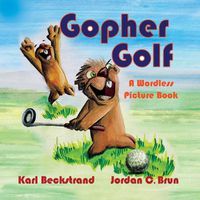 Cover image for Gopher Golf: A Wordless Picture Book