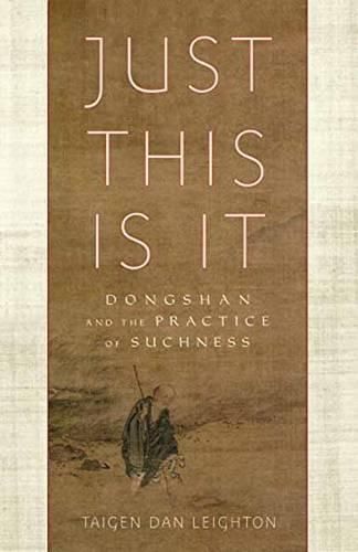 Cover image for Just This Is It: Dongshan and the Practice of Suchness