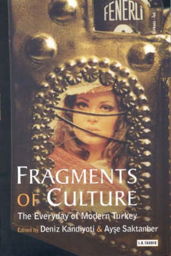 Cover image for Fragments of Culture: The Everyday of Modern Turkey