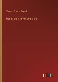 Cover image for Use of the Army in Louisiana