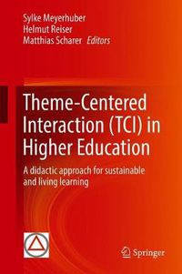 Cover image for Theme-Centered Interaction (TCI) in Higher Education: A Didactic Approach for Sustainable and Living Learning