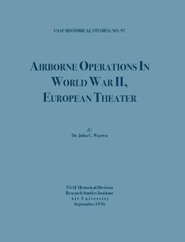 Cover image for Airborne Operations in World War II (USAF Historical Studies, no.97)