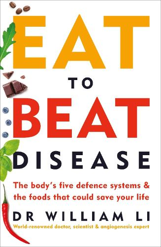 Cover image for Eat to Beat Disease: The Body's Five Defence Systems and the Foods that Could Save Your Life