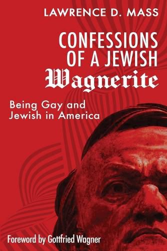 Confessions of a Jewish Wagnerite: Being Gay and Jewish in America